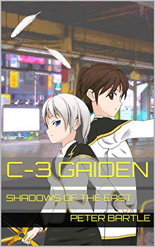 Read C-3 Gaiden: Shadows of the East, written by Peter Bartle
