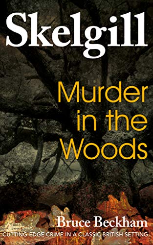 Read Murder in the Woods: a compelling British crime mystery (Detective Inspector Skelgill Investigates Book 8), written by Bruce Beckham