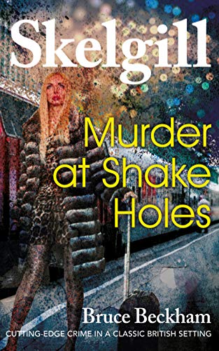 Read Murder at Shake Holes: NEW for 2019 - a compelling British crime mystery (Detective Inspector Skelgill Investigates Book 13), written by Bruce Beckham