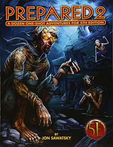 Read Prepared 2: A Dozen One-Shot Adventures for 5th Edition, written by Jon Sawatsky Read Prepared 2: A Dozen One-Shot Adventures for 5th Edition, written by Jon Sawatsky