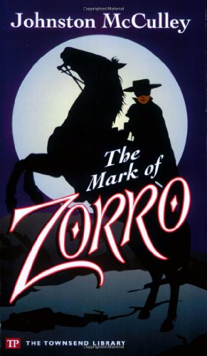 Read The Mark of Zorro (Townsend Library Edition), written by Johnston McCulley