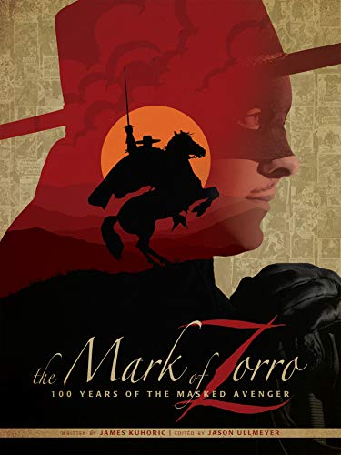 Read The Mark of Zorro 100 Years of the Masked Avenger HC Art Book, written by James Kuhoric