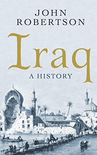 Read Iraq: A History (Short Histories), written by John Robertson