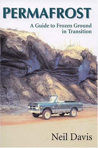 Read Permafrost: A guide to Frozen Ground in Transition, written by Neil Davis