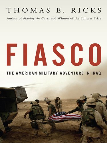 Read Fiasco: The American Military Adventure in Iraq, 2003 to 2005, written by Thomas E. Ricks Read Fiasco: The American Military Adventure in Iraq, 2003 to 2005, written by Thomas E. Ricks