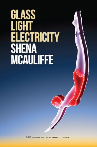 Read Glass, Light, and Electricity: Essays (Permafrost Prize Series), written by Shena McAuliffe