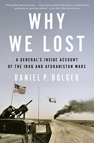 Read Why We Lost: A General's Inside Account of the Iraq and Afghanistan Wars, written by Daniel P. Bolger