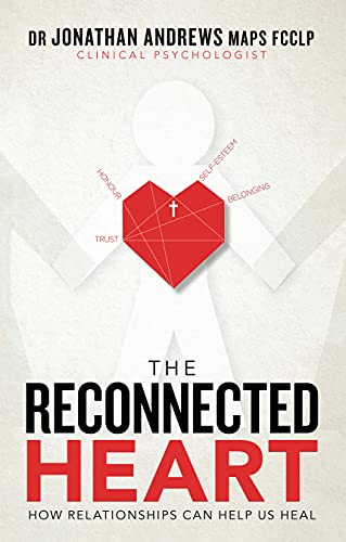 Read The Reconnected Heart: How Relationships Can Help Us Heal, written by Dr. Jonathan Andrews MAPS FCCLP