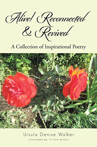Read Alive! Reconnected & Revived: A Collection of Inspirational Poetry, written by Ursula Denise Walker