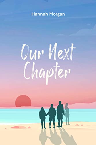 Read Our Next Chapter : New Adult Contemporary, written by Hannah Morgan