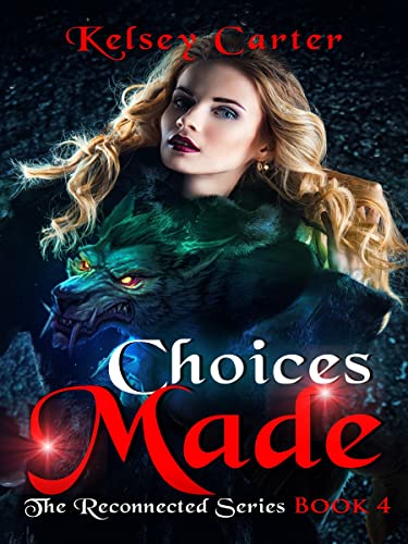 Read Choices Made: An Erotic Paranormal Romance Novel (The Reconnected Series Book 4), written by Kelsey Carter