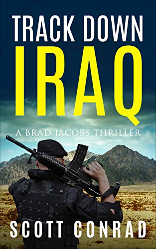 Read Track Down Iraq (A Brad Jacobs Thriller Book 4), written by Scott Conrad Read Track Down Iraq (A Brad Jacobs Thriller Book 4), written by Scott Conrad