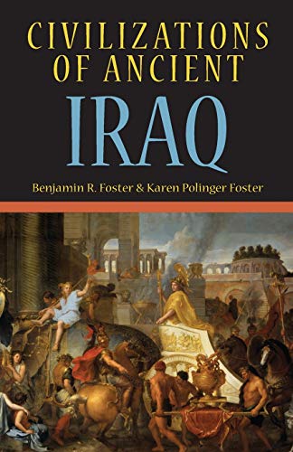 Read Civilizations of Ancient Iraq, written by Benjamin R. Foster; Karen Polinger Foster Read Civilizations of Ancient Iraq, written by Benjamin R. Foster; Karen Polinger Foster