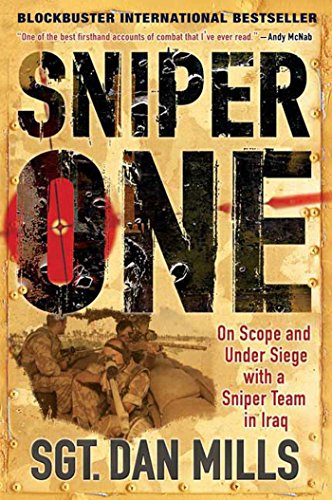 Read Sniper One: On Scope and Under Siege with a Sniper Team in Iraq, written by Dan Mills Read Sniper One: On Scope and Under Siege with a Sniper Team in Iraq, written by Dan Mills