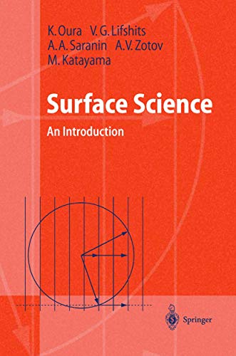 Read Surface Science: An Introduction (Advanced Texts in Physics), written by K. Oura; V.G. Lifshits; A.A. Saranin; A.V. Zotov; M. Katayama