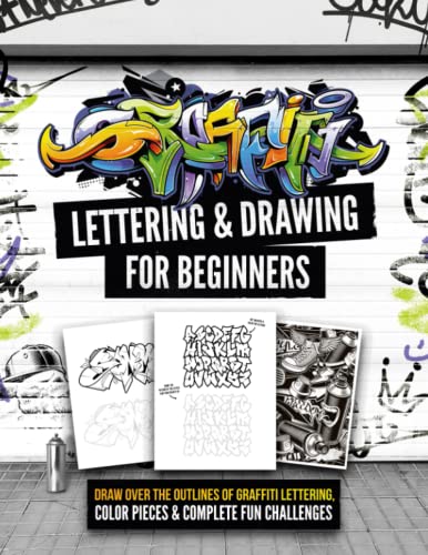Read Graffiti Lettering & Drawing for Beginners: Draw Over the Outlines of Graffiti Lettering, Color Pieces & Complete Fun Challenges, written by Chickpeach Studio