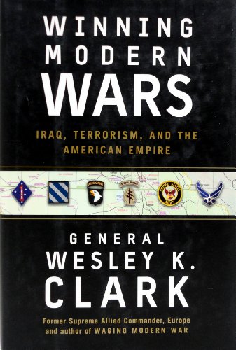 Read Winning Modern Wars: Iraq, Terrorism And The American Empire, written by Wesley Clark Read Winning Modern Wars: Iraq, Terrorism And The American Empire, written by Wesley Clark