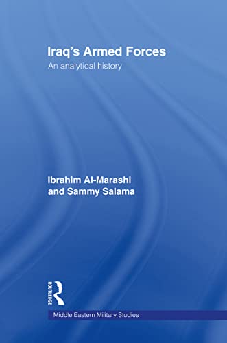 Read Iraq's Armed Forces: An Analytical History (Middle Eastern Military Studies), written by Ibrahim Al-Marashi; Sammy Salama Read Iraq's Armed Forces: An Analytical History (Middle Eastern Military Studies), written by Ibrahim Al-Marashi; Sammy Salama