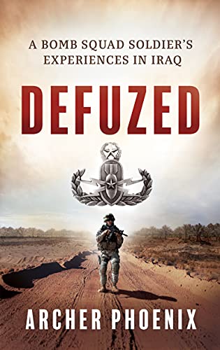 Read Defuzed: A Bomb Squad Soldier's Experiences in Iraq, written by Archer Phoenix Read Defuzed: A Bomb Squad Soldier's Experiences in Iraq, written by Archer Phoenix