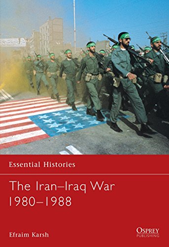 Read The Iran-Iraq War 1980-1988 (Essential Histories, 20), written by Efraim Karsh