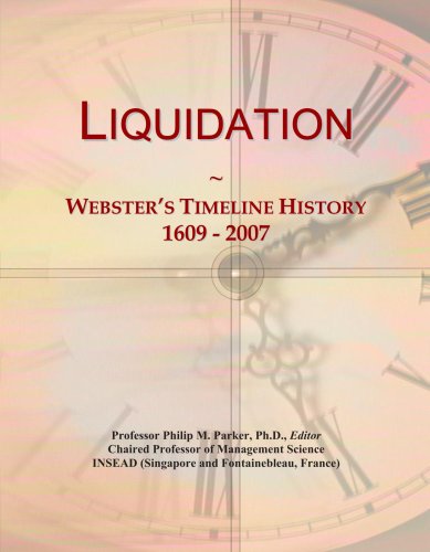 Read Liquidation: Webster's Timeline History, 1609 - 2007, written by Icon Group International