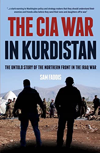Read The CIA War in Kurdistan: The Untold Story of the Northern Front in the Iraq War, written by Sam Faddis