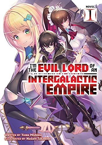 Read I'm the Evil Lord of an Intergalactic Empire! (Light Novel) Vol. 1, written by Yomu Mishima