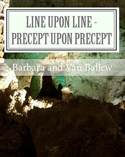 Read Line Upon Line - Precept Upon Precept: A Bible Study Work Book For Groups Or Individuals, written by Barbara Ballew; Van Ballew