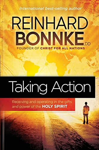Read Taking Action: Receiving and Operating in the Gifts and Power of the Holy Spirit, written by Reinhard Bonnke