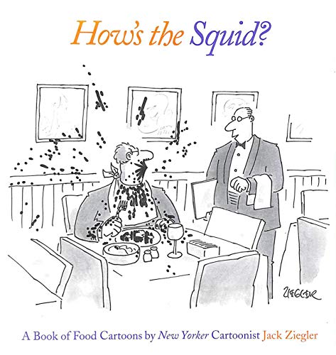 Read How's the Squid?: A Book of Food Cartoons, written by Jack Ziegler