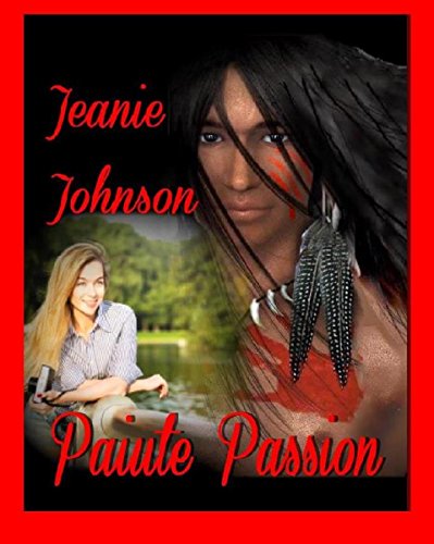 Read Paiute Passion, written by Jeanie P. Johnson