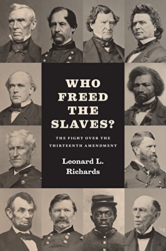 Read Who Freed the Slaves?: The Fight over the Thirteenth Amendment, written by Leonard L. Richards