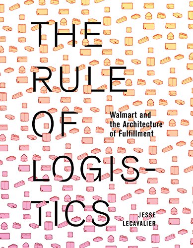 Read The Rule of Logistics: Walmart and the Architecture of Fulfillment, written by Jesse LeCavalier
