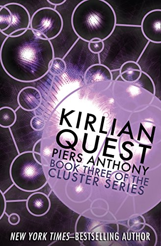 Read Kirlian Quest (Cluster Book 3), written by Piers Anthony Read Kirlian Quest (Cluster Book 3), written by Piers Anthony