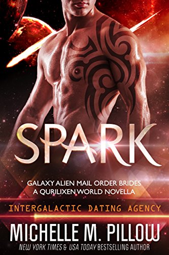 Read Spark: A Qurilixen World Novella: Intergalactic Dating Agency (Galaxy Alien Mail Order Brides Book 1), written by Michelle M. Pillow Read Spark: A Qurilixen World Novella: Intergalactic Dating Agency (Galaxy Alien Mail Order Brides Book 1), written by Michelle M. Pillow