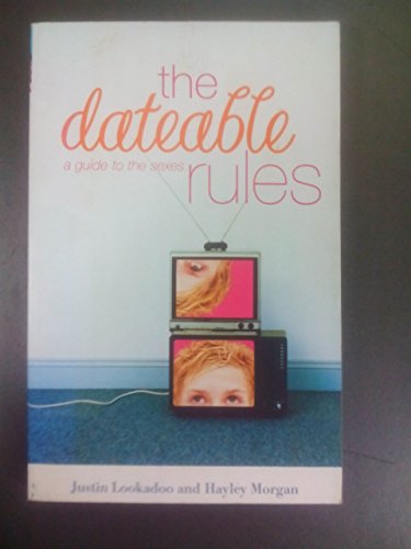 Read The Dateable Rules: A Guide to the Sexes, written by Justin Lookadoo; Hayley DiMarco