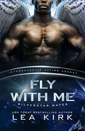 Read Fly With Me: Silverstar Mates (Intergalactic Dating Agency) (Silverstar Mates series Book 1), written by Lea Kirk Read Fly With Me: Silverstar Mates (Intergalactic Dating Agency) (Silverstar Mates series Book 1), written by Lea Kirk