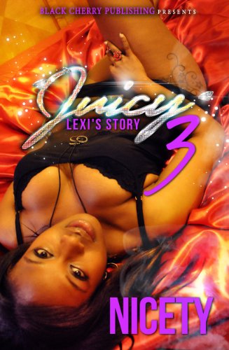 Read Juicy 3: Lexi's Story, written by Nicety