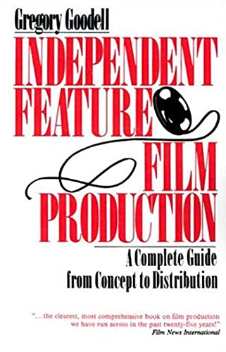 Read Independent Feature Film Production: A Complete Guide from Concept Through Distribution, written by Gregory Goodell