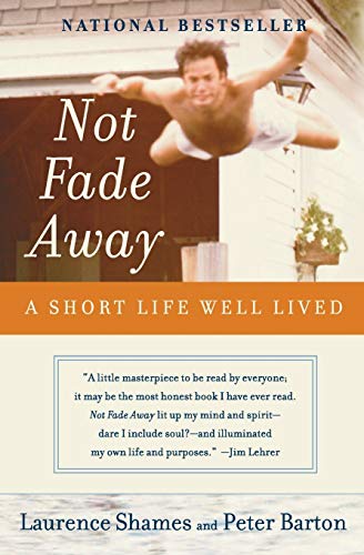 Read Not Fade Away: A Short Life Well Lived, written by Laurence Shames