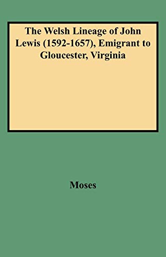Read The Welsh Lineage of John Lewis (1592-1657), Emigrant to Gloucester, Virginia (9263), written by Grace McLean Moses
