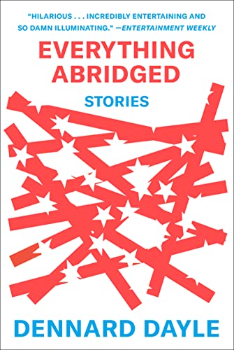 Read Everything Abridged: Stories, written by Dennard Dayle