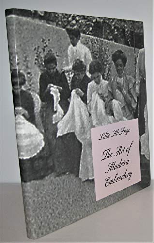 Read The Art of Madeira Embroidery, written by Lillie McAnge