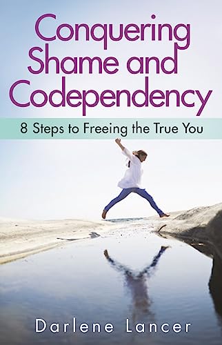 Read Conquering Shame and Codependency: 8 Steps to Freeing the True You, written by Darlene Lancer