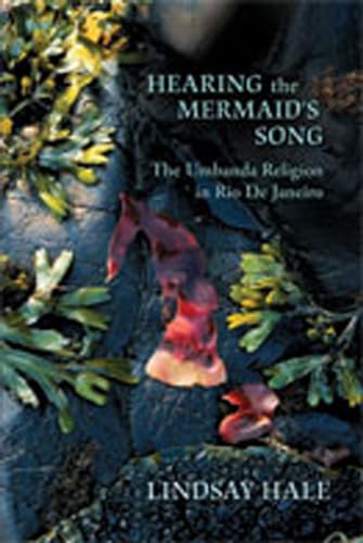 Read Hearing the Mermaid's Song: The Umbanda Religion in Rio de Janeiro, written by Lindsay Hale Read Hearing the Mermaid's Song: The Umbanda Religion in Rio de Janeiro, written by Lindsay Hale