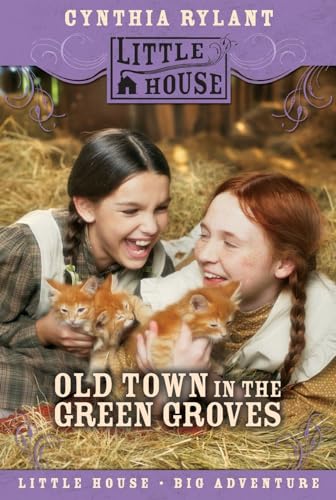 Read Old Town in the Green Groves (Little House), written by Cynthia Rylant