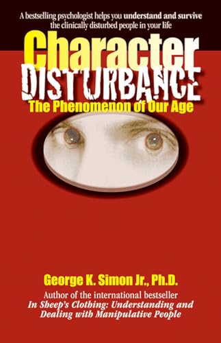 Read Character Disturbance: the phenomenon of our age (Volume 1), written by Dr. George K. Simon Ph.D.