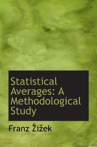 Read Statistical Averages: A Methodological Study, written by Franz iek Read Statistical Averages: A Methodological Study, written by Franz iek