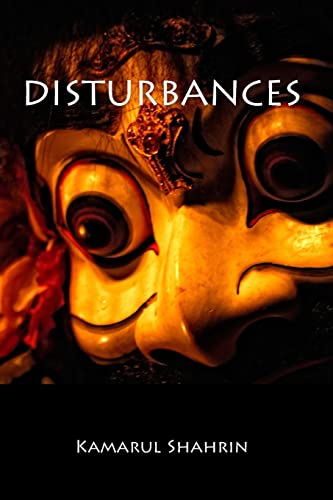 Read Disturbances, written by KS Kamarul Shahrin