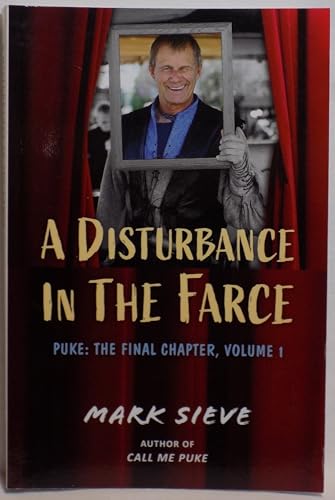 Read A Disturbance in the Farce: Puke: The Final Chapter, Volume 1, written by Mark Sieve